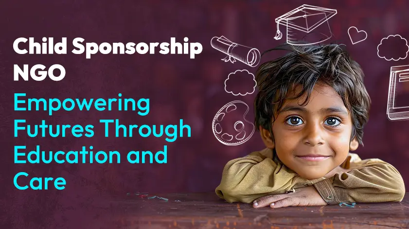 Child Sponsorship NGO: Empowering Futures